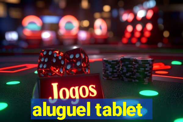 aluguel tablet